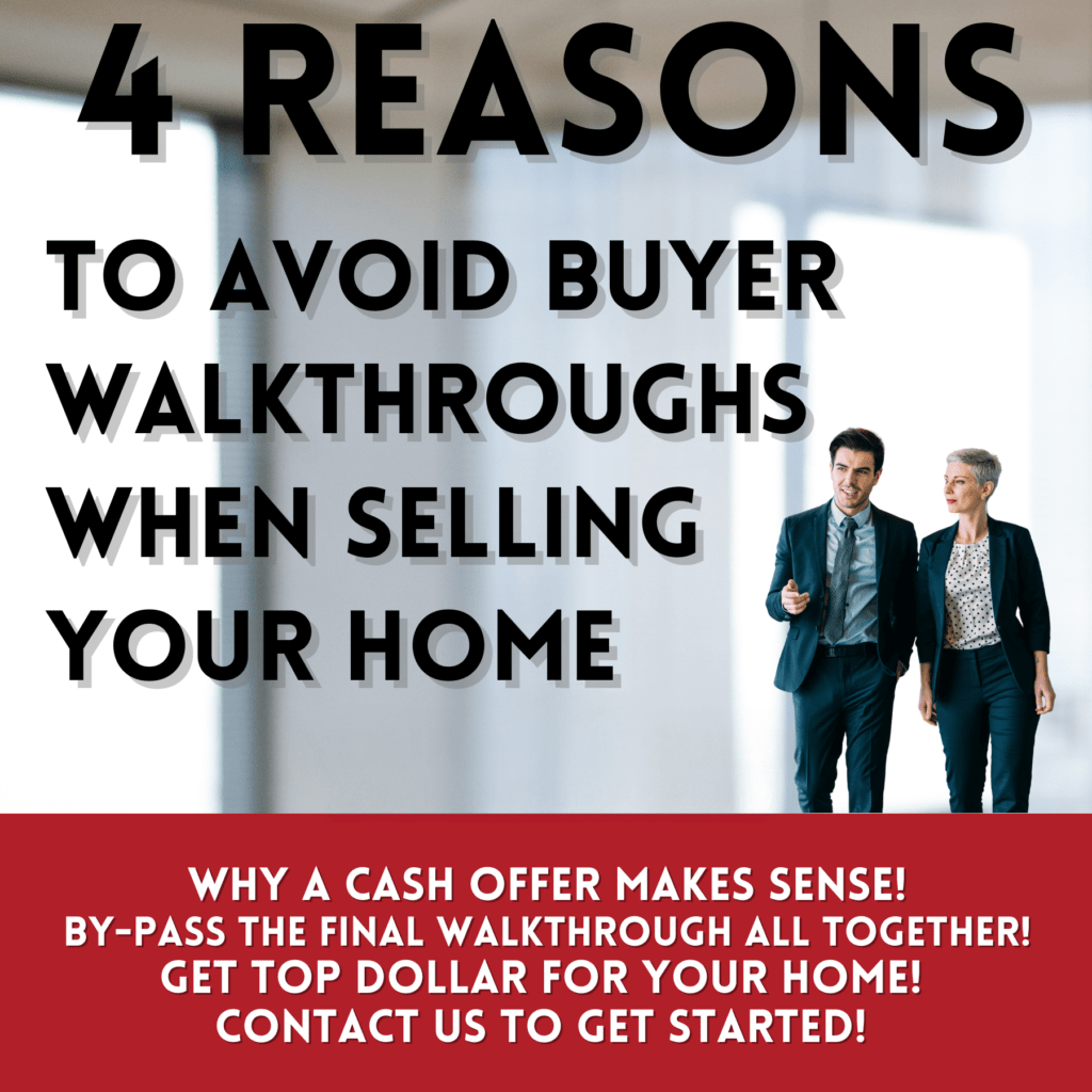 4 Reasons To Avoid Buyer Walkthroughs When Selling Your Home B