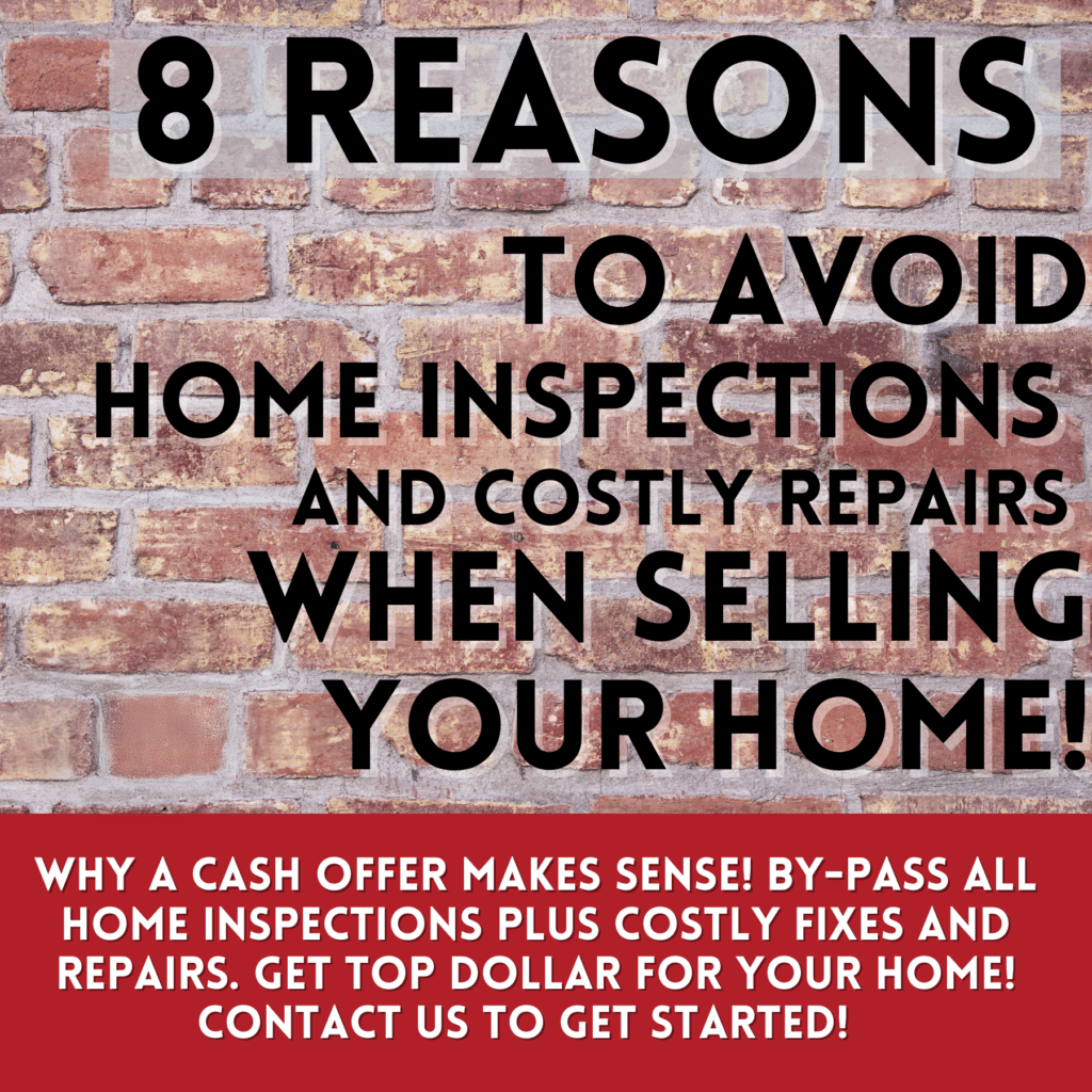 8 Reasons To Avoid Home Inspections And Costly Repairs When Selling Your Home