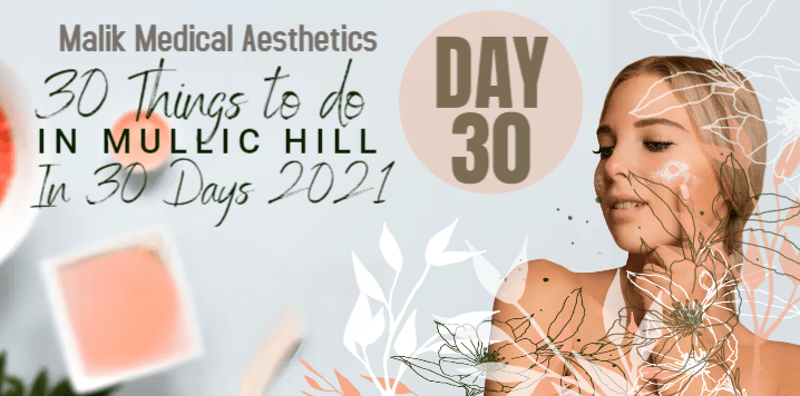 Day 30 Malik Medical Aesthetics Wellness Center