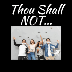 Thou Shall Not
